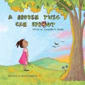 A Broken Twig Can Sprout: Special Edition: Little Sprouts Companion Workbook Included