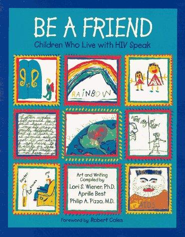 Be a Friend: Children Who Live with HIV Speak
