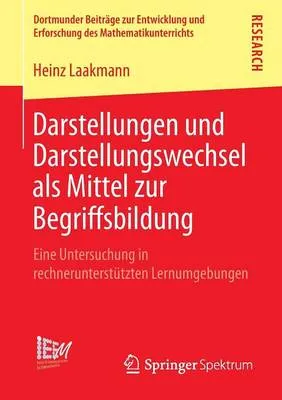 Darstellungen Und Darstellungswechsel ALS Mittel Zur Begriffsbildung: Eine Untersuchung in Rechnerunterstutzten Lernumgebungen