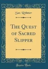 The Quest of Sacred Slipper (Classic Reprint)