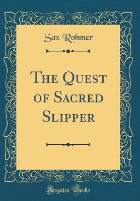 The Quest of Sacred Slipper (Classic Reprint)
