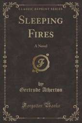 Sleeping Fires: A Novel (Classic Reprint)