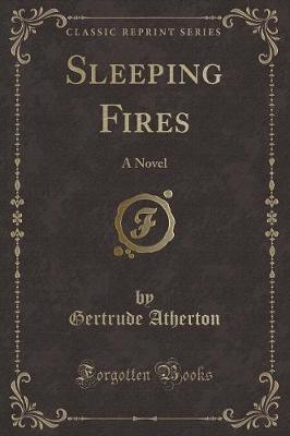 Sleeping Fires: A Novel (Classic Reprint)