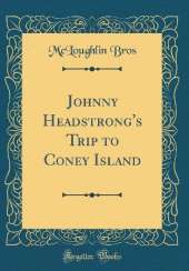 Johnny Headstrong's Trip to Coney Island (Classic Reprint)