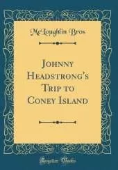 Johnny Headstrong's Trip to Coney Island (Classic Reprint)