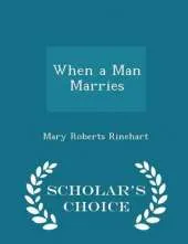 When a Man Marries - Scholar's Choice Edition