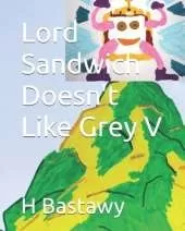 Lord Sandwich Doesn't Like Grey V