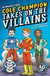 Cole Champion Takes On the Villains: Book 2