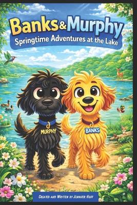 Banks & Murphy: Springtime Adventures at the Lake