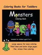 Coloring Books for Toddlers (Monsters Coloring Book): An Extra Large Coloring Book with Cute Monster Drawings for Toddlers and Children Aged 2 to 4. This Book Has 40 Coloring Pages with One Picture Per Two Sided Page.