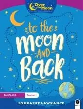 OVER THE MOON To The Moon and Back: 3rd Class Reader