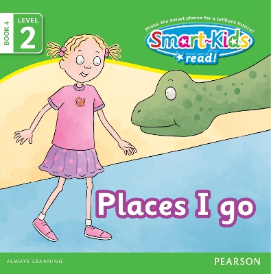 Smart-Kids Read! Level 2 Book 4: Places I go: Level 2;Book 4: Grade R - 2
