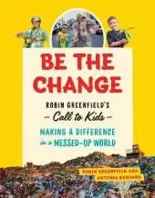 Be the Change: Rob Greenfield's Call to Kids  Making a Difference in a Messed-Up World