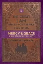 Mercy and Grace: Bible Story Anthology