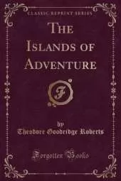 The Islands of Adventure (Classic Reprint)