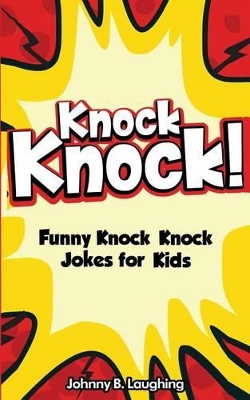 Knock Knock! 150+ Knock Knock Jokes for Kids: Funny Jokes for Kids