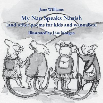 My Nan Speaks Nanish: And Other Poems for Kids and Wannabes