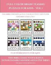 Fun Worksheets for Kids (Full color brain teasing puzzles for kids - Vol 1): This book contains 30 full color activity sheets for children aged 4 to 7