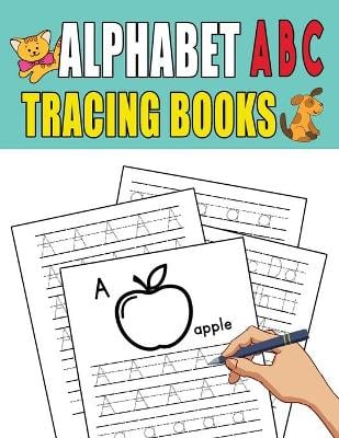 Alphabet ABC Tracing Books: Tracing, Learning for Writing, Handwriting Practice Workbook for Toddlers, Preschool, Kindergarten and Preschoolers