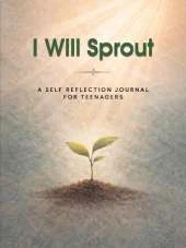 I Will Sprout: A Self-Reflection Journal for Teenagers