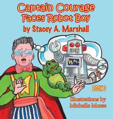 Captain Courage Faces Robot Boy: Captain Courage Book 3(r)