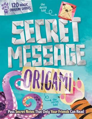 Secret Message Origami: Pass Secret Notes That Only Your Friends Can Read!