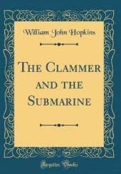 The Clammer and the Submarine (Classic Reprint)