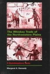The Whiskey Trade of the Northwestern Plains: A Multidisciplinary Study
