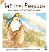 Little Penguin Who Wouldn't Eat His Dinner