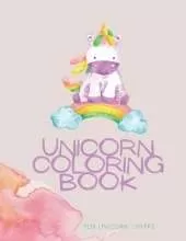 Unicorn Coloring Book: Unicorn Coloring Book for Kids: Magical Unicorn Coloring Book for Girls, Boys, and Anyone Who Loves Unicorns 30 unique designs