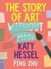 The Story of Art Without Men: An Illustrated Guide to Amazing Women Artists