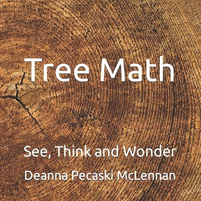 Tree Math: See, Think and Wonder
