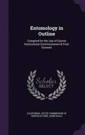 Entomology in Outline: Compiled for the Use of County Horticultural Commissioners & Fruit-Growers