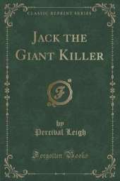 Jack the Giant Killer (Classic Reprint)