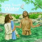 Come Touch the Water: A Storybook About Jesus' Baptism