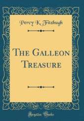 The Galleon Treasure (Classic Reprint)