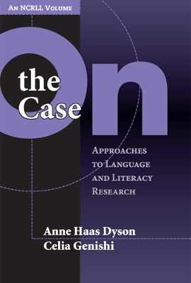 On the Case: Approaches to Language and Literacy Research