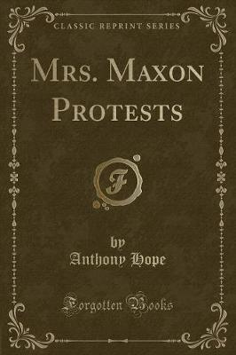 Mrs. Maxon Protests (Classic Reprint)