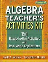 Algebra Teacher's Activities Kit: 150 Ready-to-Use Activities with Real-World Applications