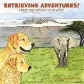 Retrieving Adventures!: Lincoln and Nicholas Go to Africa
