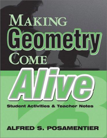 Making Geometry Come Alive: Student Activities and Teacher Notes