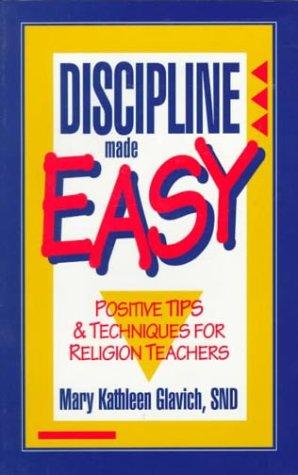 Discipline Made Easy: Positive Tips and Techniques for Religion Teachers