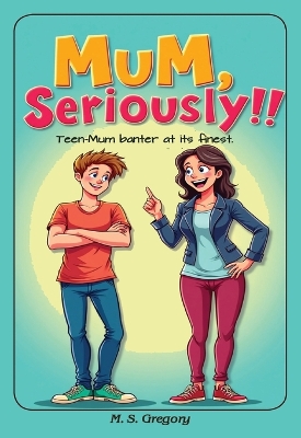Mum Seriously!!: Teen-mum banter at its finest!