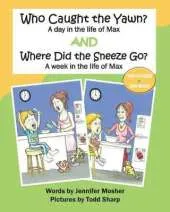 Who Caught the Yawn? and Where Did the Sneeze Go?: Two stories from the life of Max