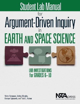 Student Lab Manual for Argument-Driven Inquiry in Earth and Space Science: Lab Investigations for Grades 6–10