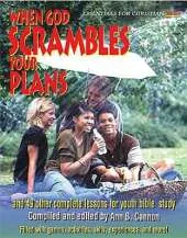 When God Scrambles Your Plans: And 49 Other Complete Lessons for Youth Bible Study