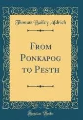 From Ponkapog to Pesth (Classic Reprint)