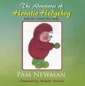 The Adventures of Horatio Hedgehog: Book One - Horatio's New House