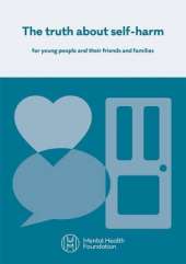 The Truth About Self-Harm: For Young People and Their Friends and Families