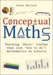 Conceptual Maths: Teaching 'about' (rather than just 'how to do') mathematics in schools